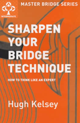 Sharpen Your Bridge Technique: How to Think Like an Expert - Master Bridge Series (Paperback)