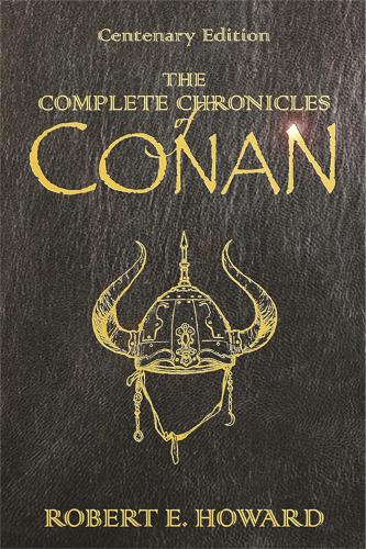The Complete Chronicles Of Conan: Centenary Edition - Gollancz S.F. (Hardback)