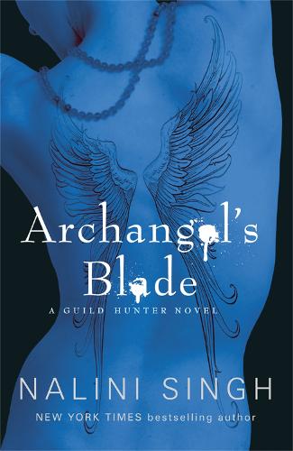 Archangel's Blade: Book 4 - The Guild Hunter Series (Paperback)