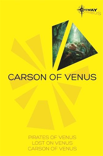 Carson of Venus SF Gateway Omnibus: Pirates of Venus, Lost on Venus, Carson of Venus (Paperback)