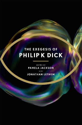 The Exegesis of Philip K Dick (Paperback)