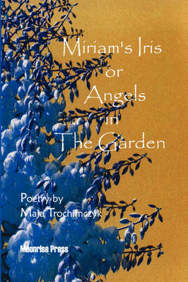 Miriam's Iris, or Angels in the Garden (Paperback)