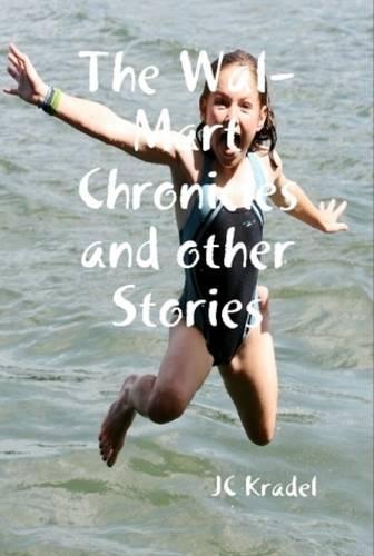 The Wal-Mart Chronicles and Other Stories (Hardback)