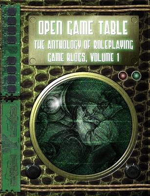 Open Game Table, The Anthology of Roleplaying Game Blogs, Volume I (Paperback)
