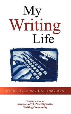 My Writing Life: 10 Tales of Writing Passion (Paperback)