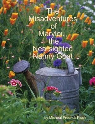 The Misadventures of Marylou, the Nearsighted Nanny Goat (Paperback)