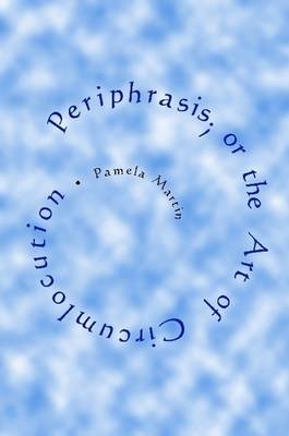 Periphrasis; or the Art of Circumlocution (Paperback)