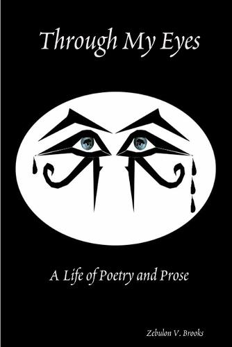 Through My Eyes: A Life of Poetry and Prose (Paperback)