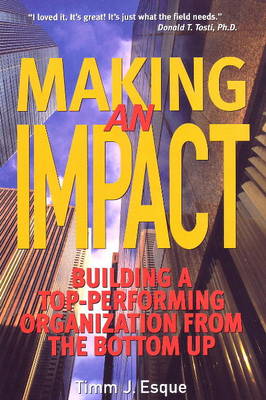Making an Impact: Building a Top-Performing Organizaiton from the Bottom Up (Paperback)