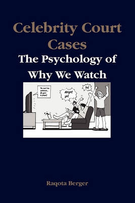 Celebrity Court Cases: The Psychology of Why We Watch (Paperback)