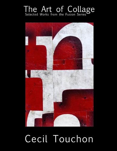 The Art of Collage - Selected Works on Paper by Cecil Touchon (Paperback)