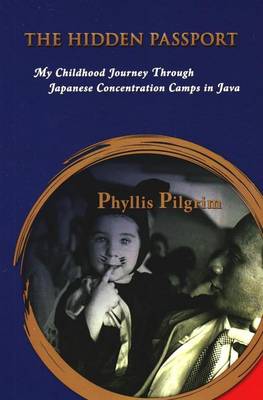 Hidden Passport: My Childhood Journey Through Japanese Concentration Camps in Java (Paperback)