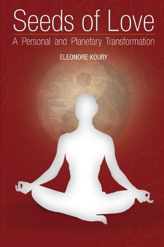 Seeds of Love - A Personal and Planetary Transformation (Paperback)