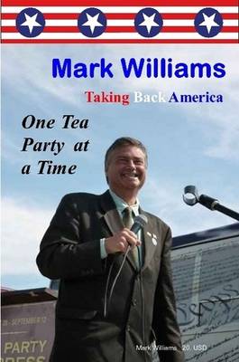 Mark Williams. Taking Back America One Tea Party at a Time (Paperback)