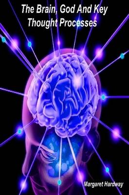 The Brain, God and Key Thought Processes (Paperback)