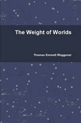 The Weight of Worlds (Paperback)
