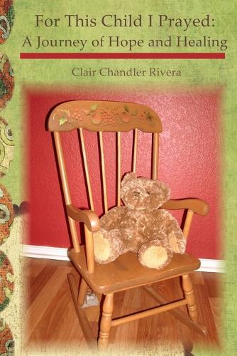 For This Child I Prayed: A Journey of Hope and Healing (Paperback)