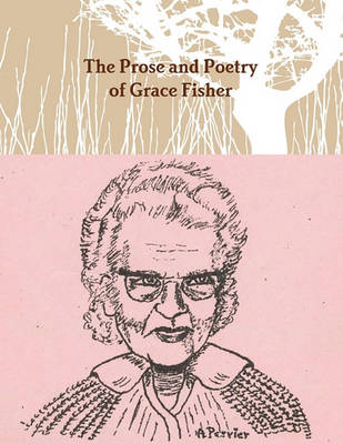 The Prose and Poetry of Grace Fisher (Paperback)