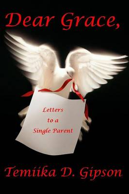 Dear Grace, Letters to a Single Parent (Paperback)