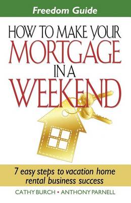 Freedom Guide- How to Make Your Mortgage in a Weekend (Paperback)