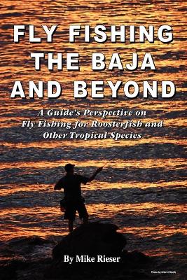Fly Fishing the Baja and Beyond (Paperback)
