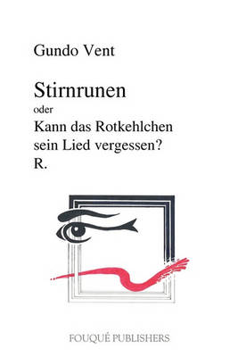 Stirnrunen Oder Kann Das Rotkehlchen Sein Lied Vergessen? (Paperback)