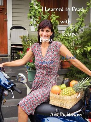 I Learned to Read with Recipe Books - A Food Memoir (Paperback)