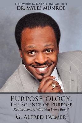 Purpose-Ology: The Science of Purpose: Discovering Why You Were Born (Paperback)