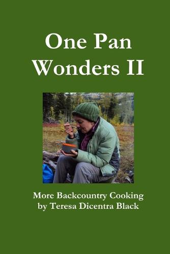 One Pan Wonders II - More Backcountry Cooking (Paperback)