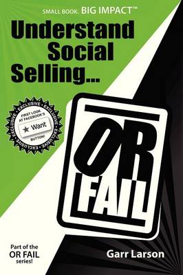 Understand Social Selling...or Fail (Paperback)