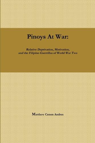 Pinoys at War: Guerrilla Warfare in the Philippines During World War II (Paperback)