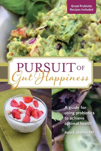 Pursuit of Gut Happiness: A Scientific and Simple Guide to Use Probiotics to Achieve Optimal Gut Health - Pursuit of Gut Happiness 2 (Paperback)