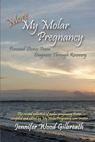 More My Molar Pregnancy: Personal Stories from Diagnosis Through Recovery (Paperback)
