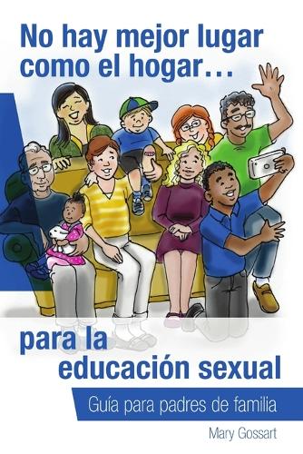 No Hay Mejor Lugar Como El Hogar...Para La Educacion Sexual (Paperback)