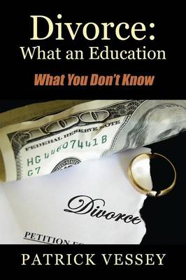 Divorce: What an Education - What You Don't Know (Paperback)