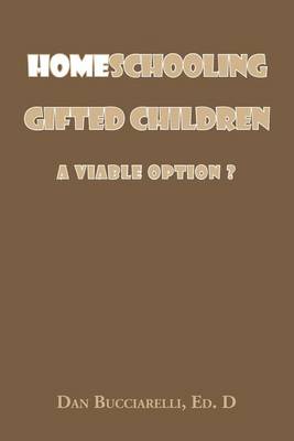 Homeschooling Gifted Children: A Viable Option? (Paperback)