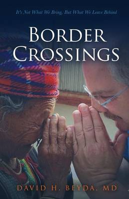 Border Crossings: It's Not What We Bring, But What We Leave Behind (Paperback)