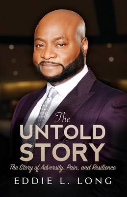 The Untold Story: The Story of Adversity, Pain, and Resilience (Paperback)