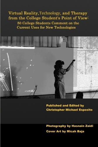 Virtual Reality, Technology, and Therapy from the College Student's Point of View (Paperback)