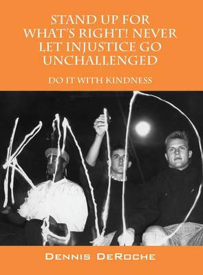 Stand Up for What's Right! Never Let Injustice Go Unchallenged: Do It with Kindness (Hardback)