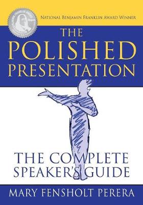 The Polished Presentation: The Complete Speaker's Guide (Paperback)