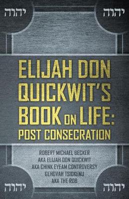 Elijah Don Quickwit's Book on Life: Post Consecration (Paperback)