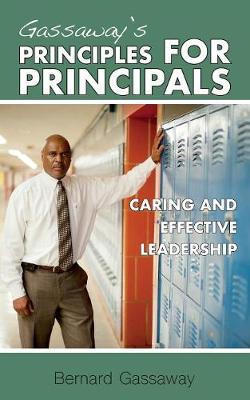 Gassaway's Principles for Principals: Caring and Effective Leadership (Paperback)