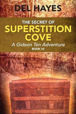 The Secret of Superstition Cove: A Gideon Ten Adventure, Book 2 (Paperback)