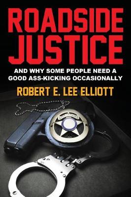 Roadside Justice: And Why Some People Need a Good Ass-Kicking Occasionally (Paperback)