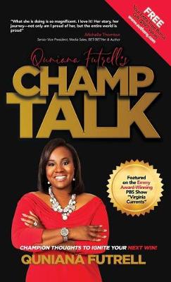 Quniana Futrell's Champ Talk: Champion Thoughts to Ignite Your Next Win! (Hardback)