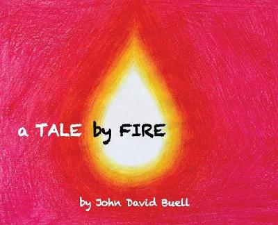 A Tale by Fire: a spiritual picture book for all ages (Hardback)