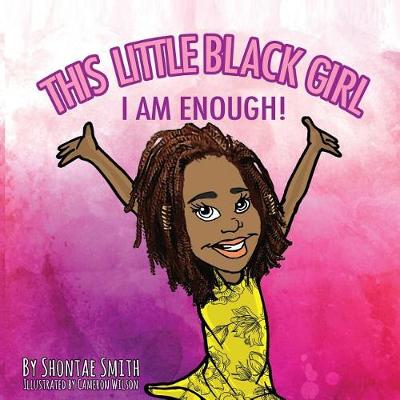 This Little Black Girl: I Am Enough! - This Little Black Girl 1 (Paperback)