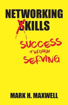 Networking Kills: Success Through Serving (Paperback)
