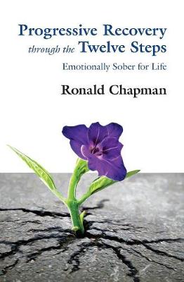 Progressive Recovery Through the Twelve Steps: Emotionally Sober for Life (Paperback)